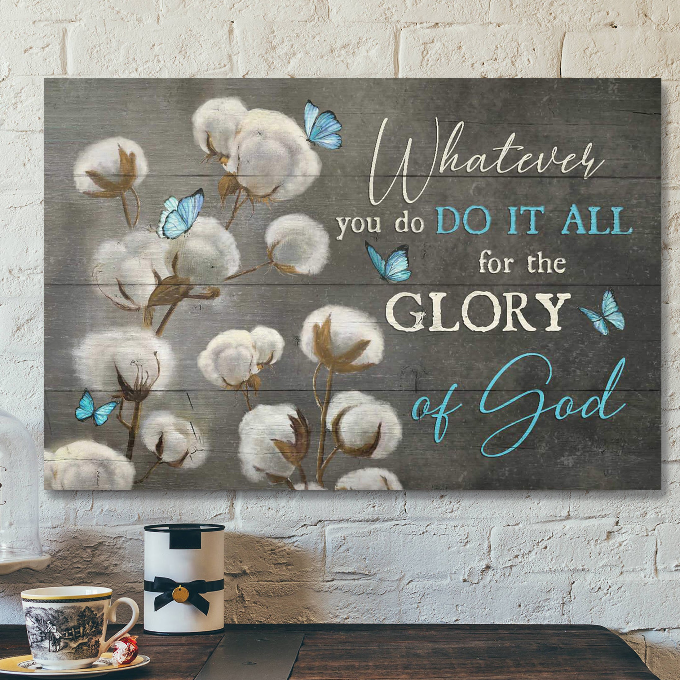 Cotton Flower With Butterfly – Whatever You Do It All For The Glory Of God Canvas Wall Art – Bible Verse Canvas