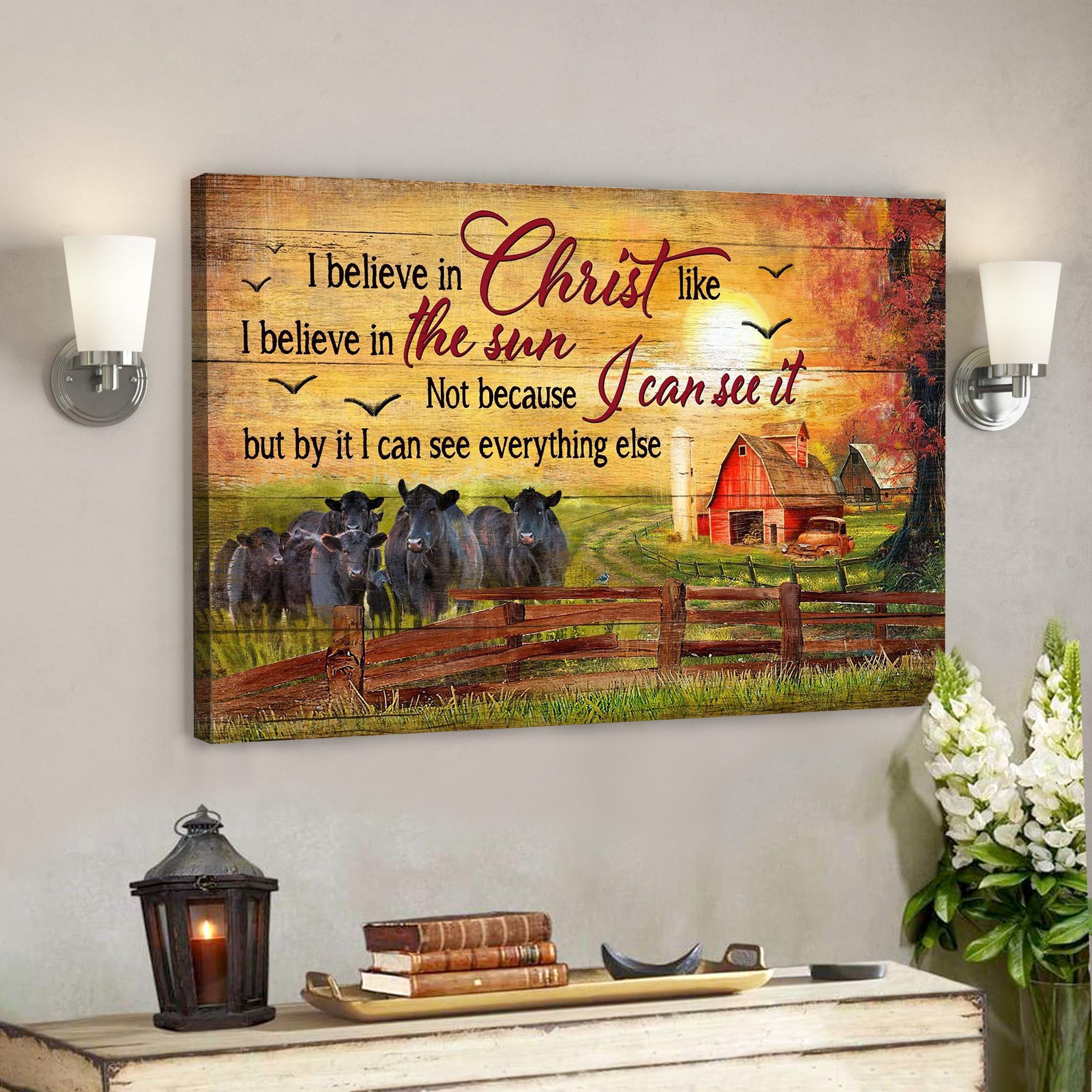 Cow On Farm – I Believe In Jesus Like I Believe In The Sun Canvas Wall Art – Bible Verse Canvas – Scripture Canvas Wall Art