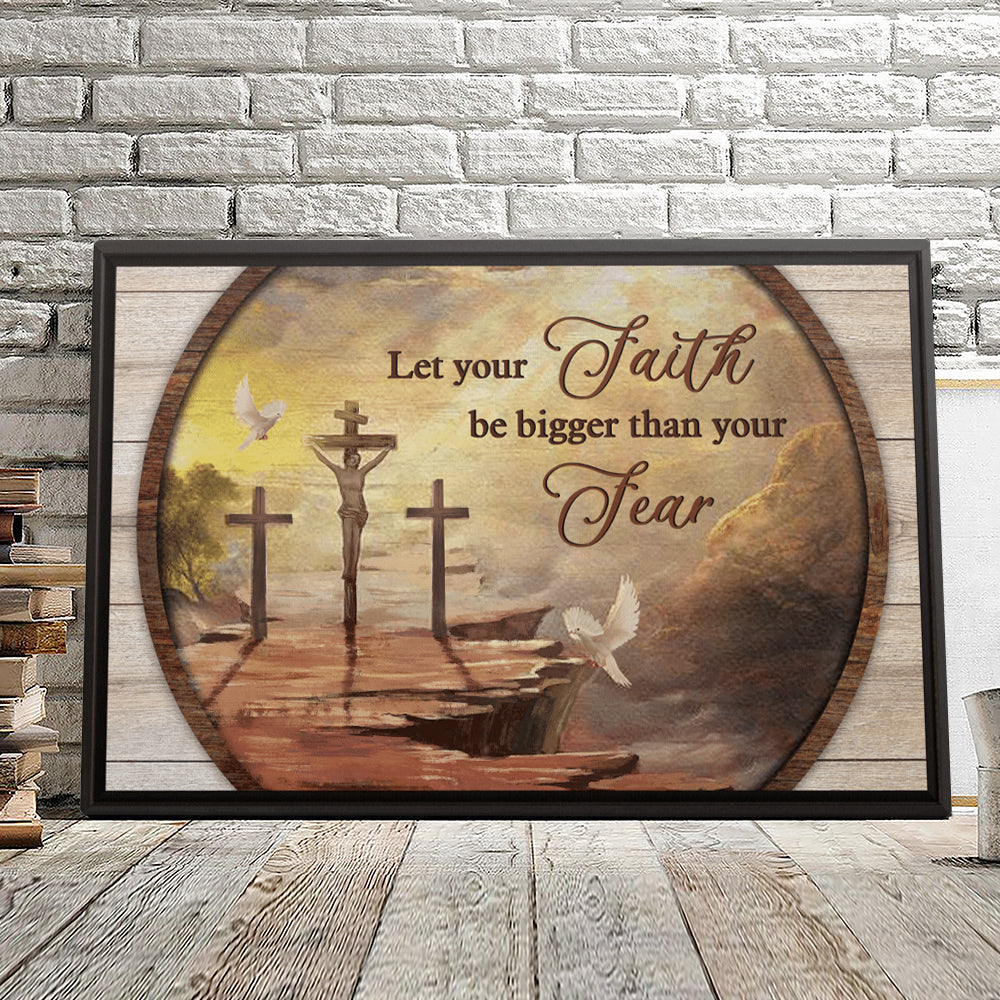 Cross And Dove – Let You Faith Be Bigger Than Your – Jesus Pictures – Christian Canvas Prints – Faith Canvas – Bible Verse Canvas