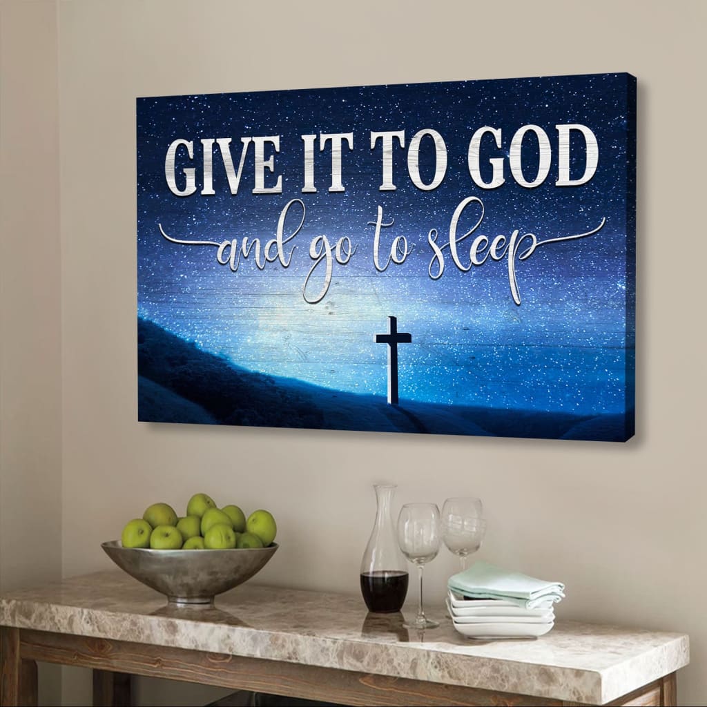 Cross Starry Sky, Give It To God And Go To Sleep Wall Art Canvas Print – Religious Wall Decor