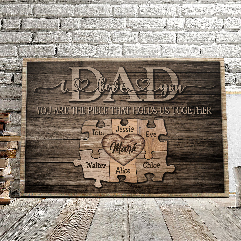 Custom Name Wall Art For Family – Personalized Canvas For Dad – You Are The Piece That Holds Us Together – Heart Puzzle Birthday Gift