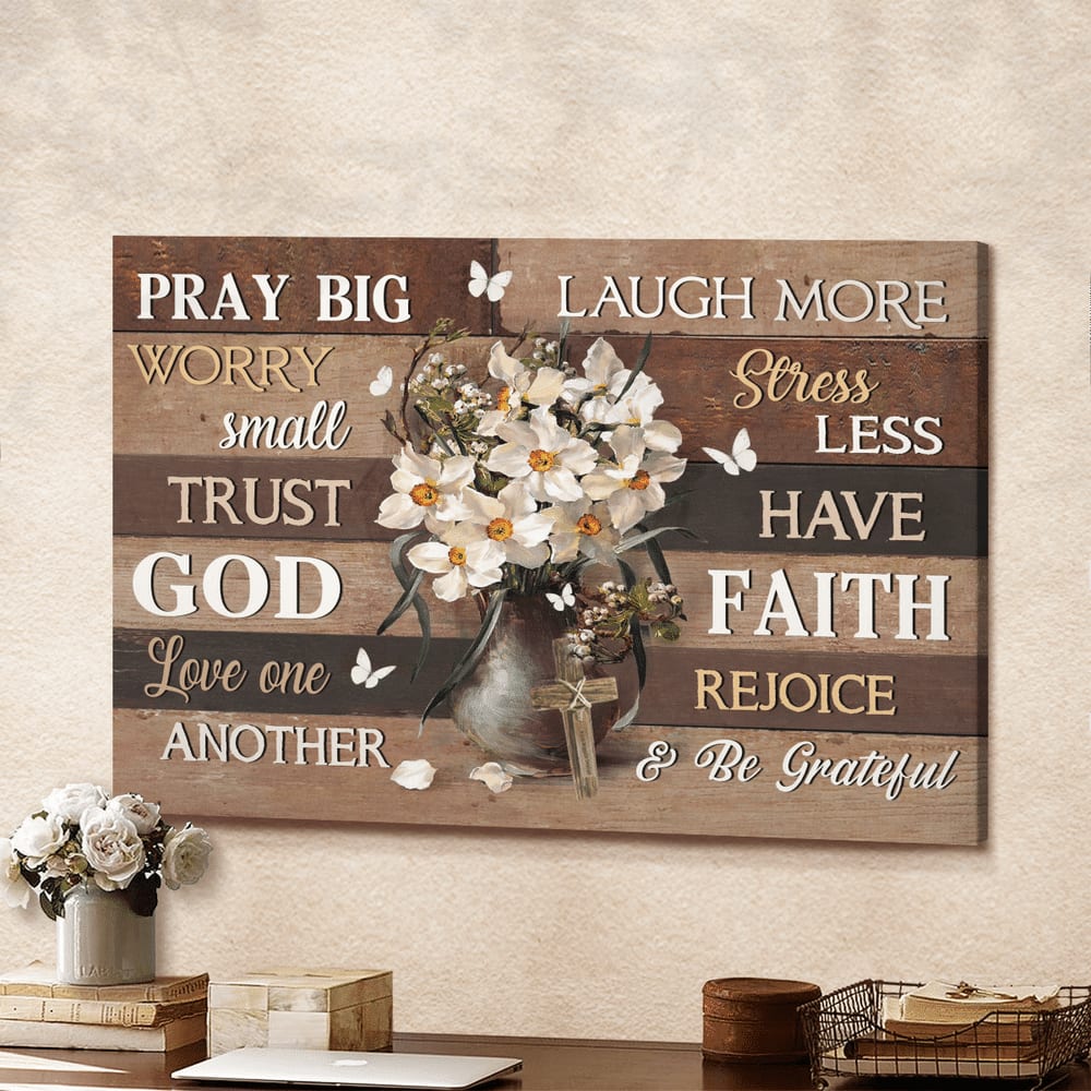 Daffodil Flower White Butterfly Pray Big Worry Small Trust God Canvas Wall Art – Christian Poster – Religious Wall Decor