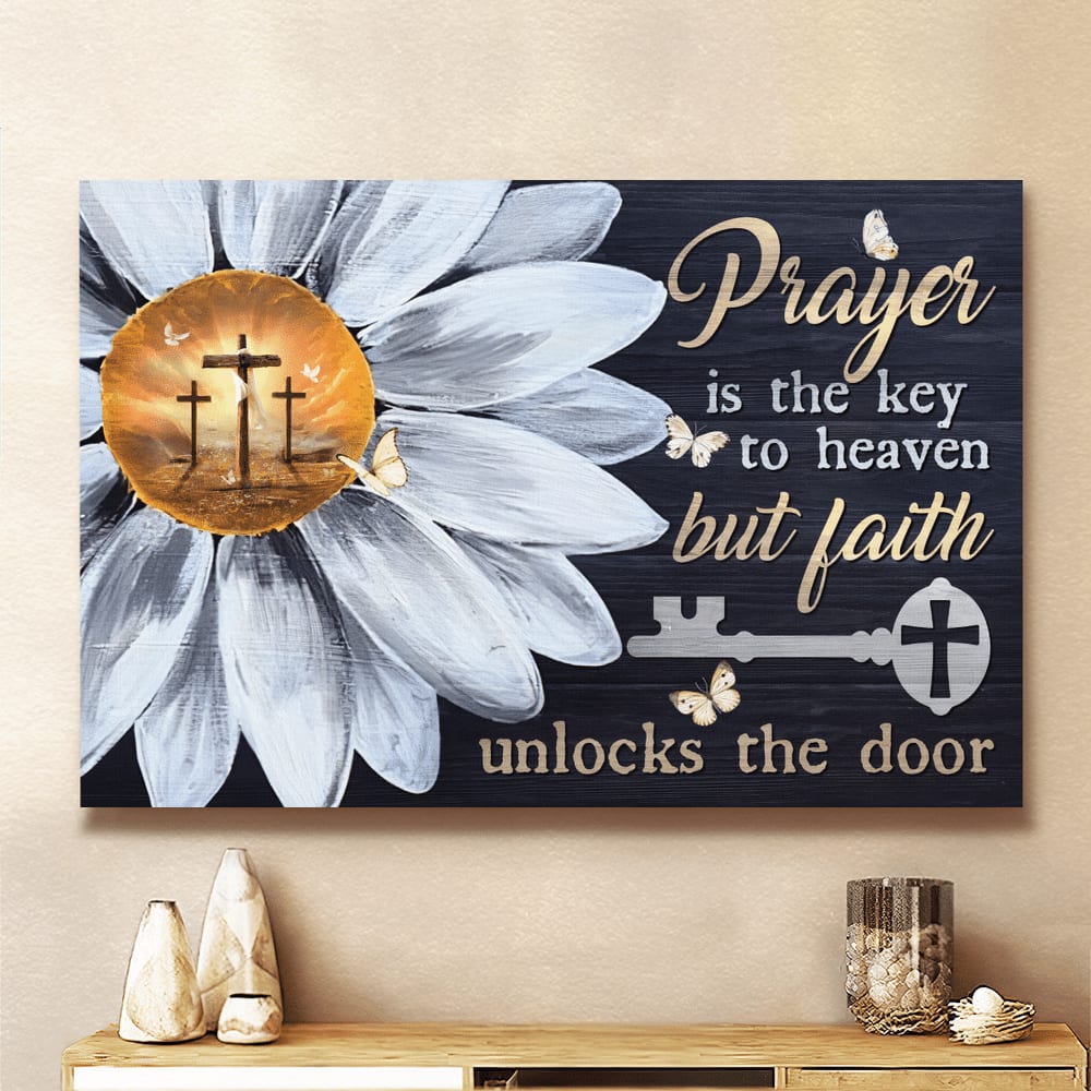 Daisy Flower Prayer Is The Key To Heaven But Faith Unlocks The Door Canvas Wall Art – Christian Poster – Religious Wall Decor