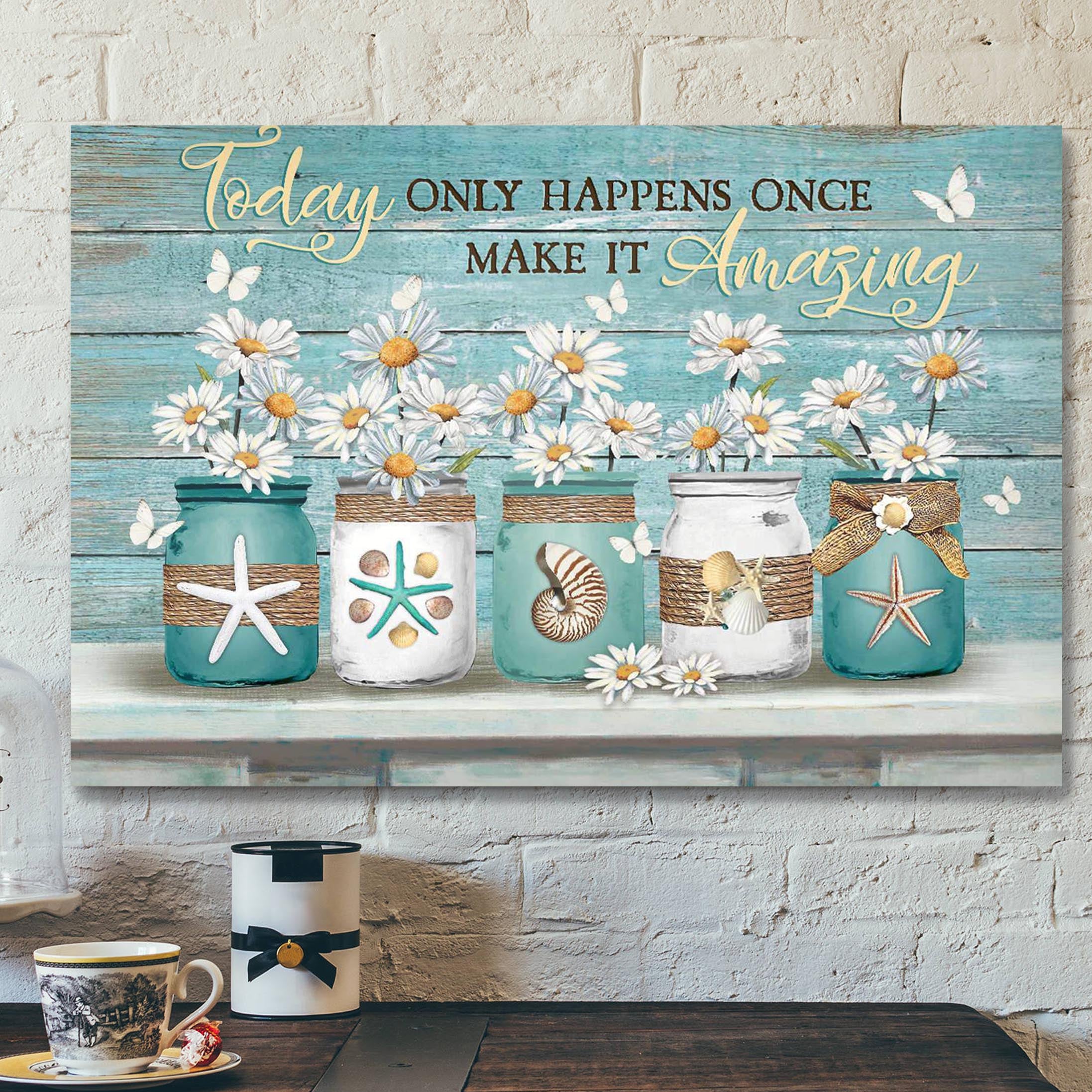 Daisy Jar – Today Only Happens Once Make It Amazing Canvas Wall Art – Bible Verse Canvas – Scripture Canvas Wall Art