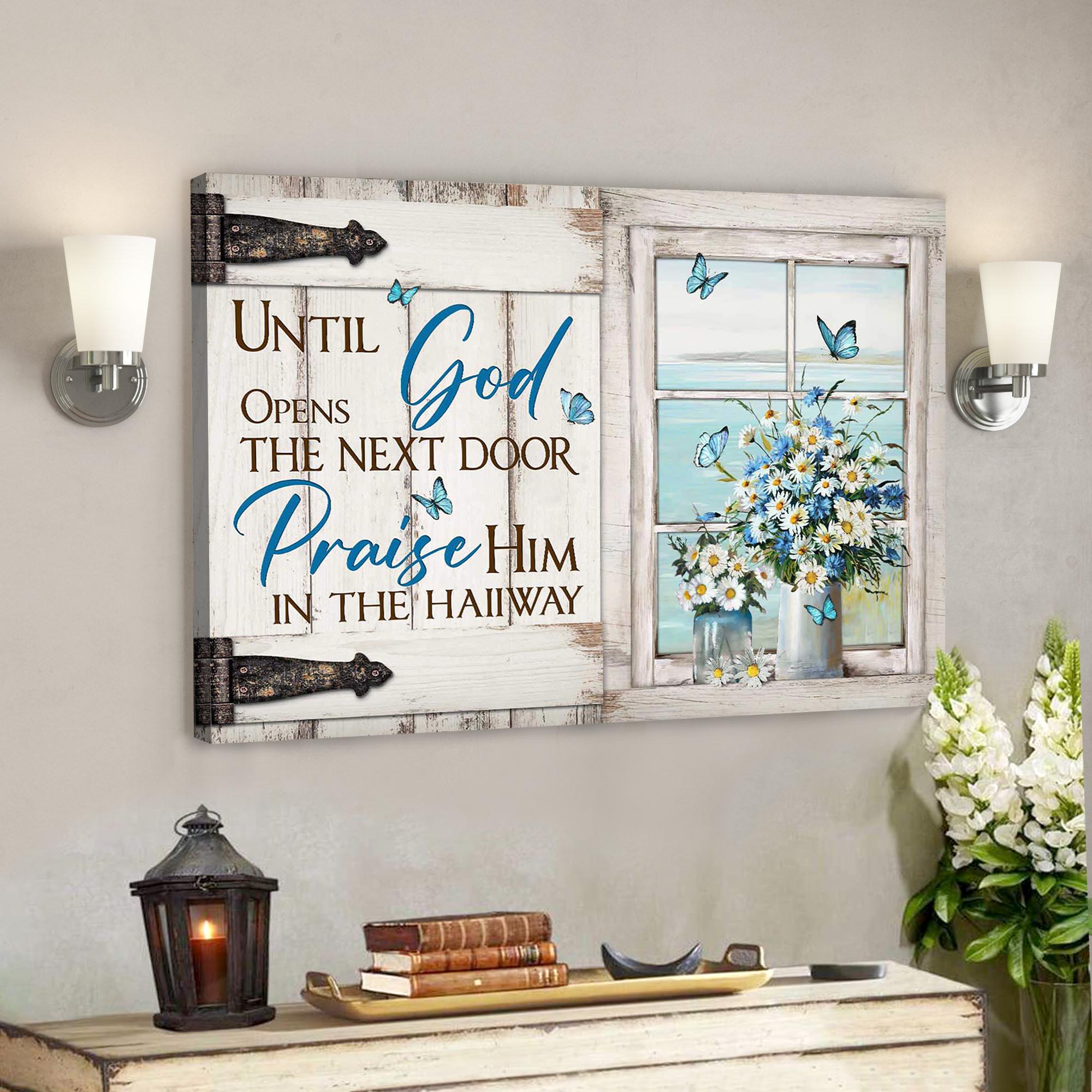 Daisy Jar – Until God Opens The Next Door Praise Him In The Hallway Canvas Wall Art – Bible Verse Canvas – Scripture Canvas Wall Art