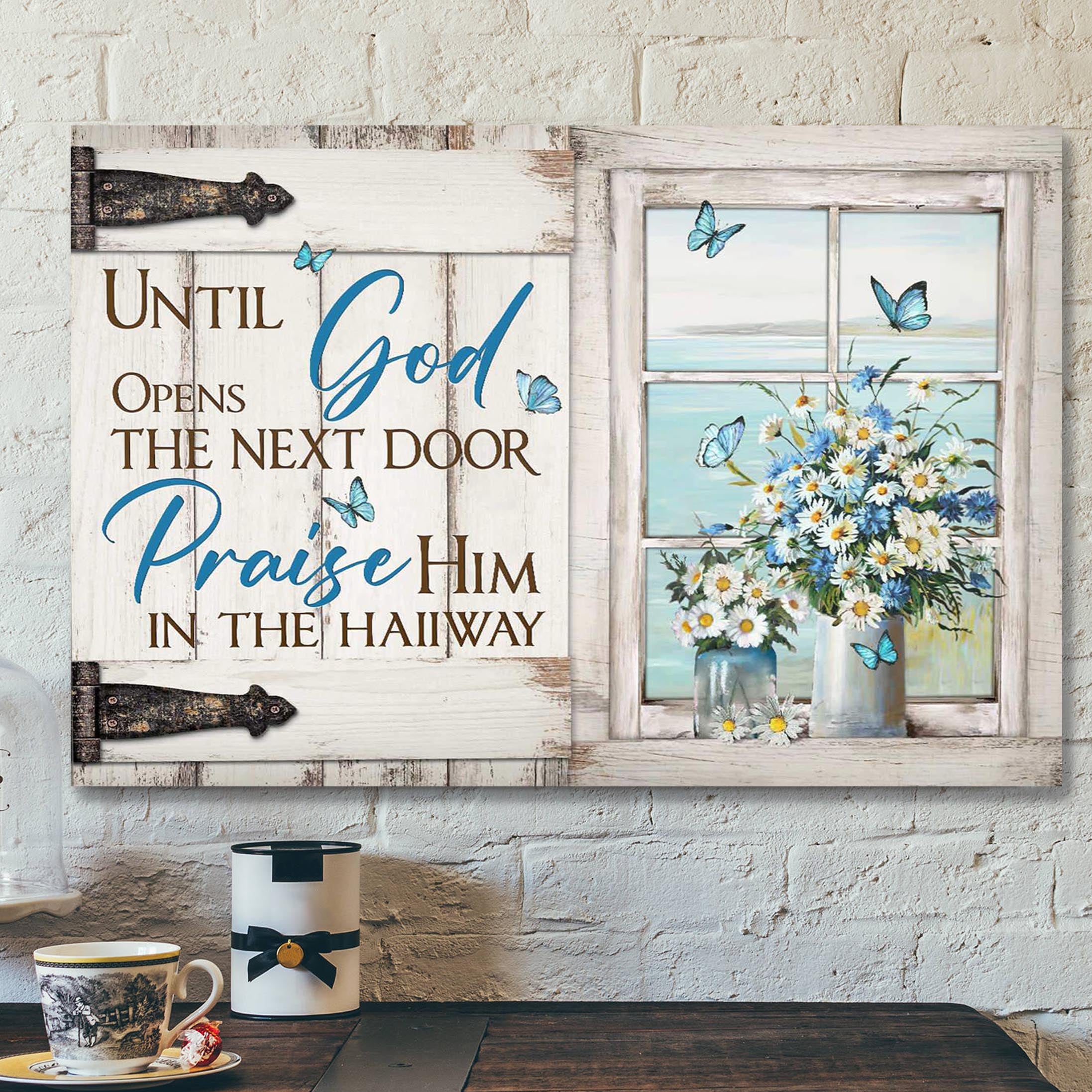 Daisy Jar – Until God Opens The Next Door Praise Him In The Hallway Canvas Wall Art – Bible Verse Canvas – Scripture Canvas Wall Art