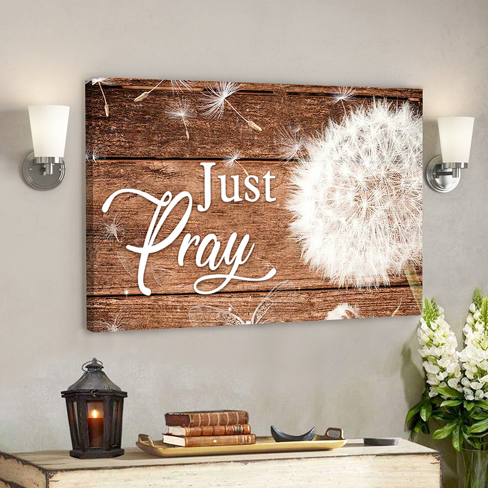 Dandelion And Just Pray 1 Canvas Wall Art – Bible Verse Canvas – Scripture Canvas Wall Art