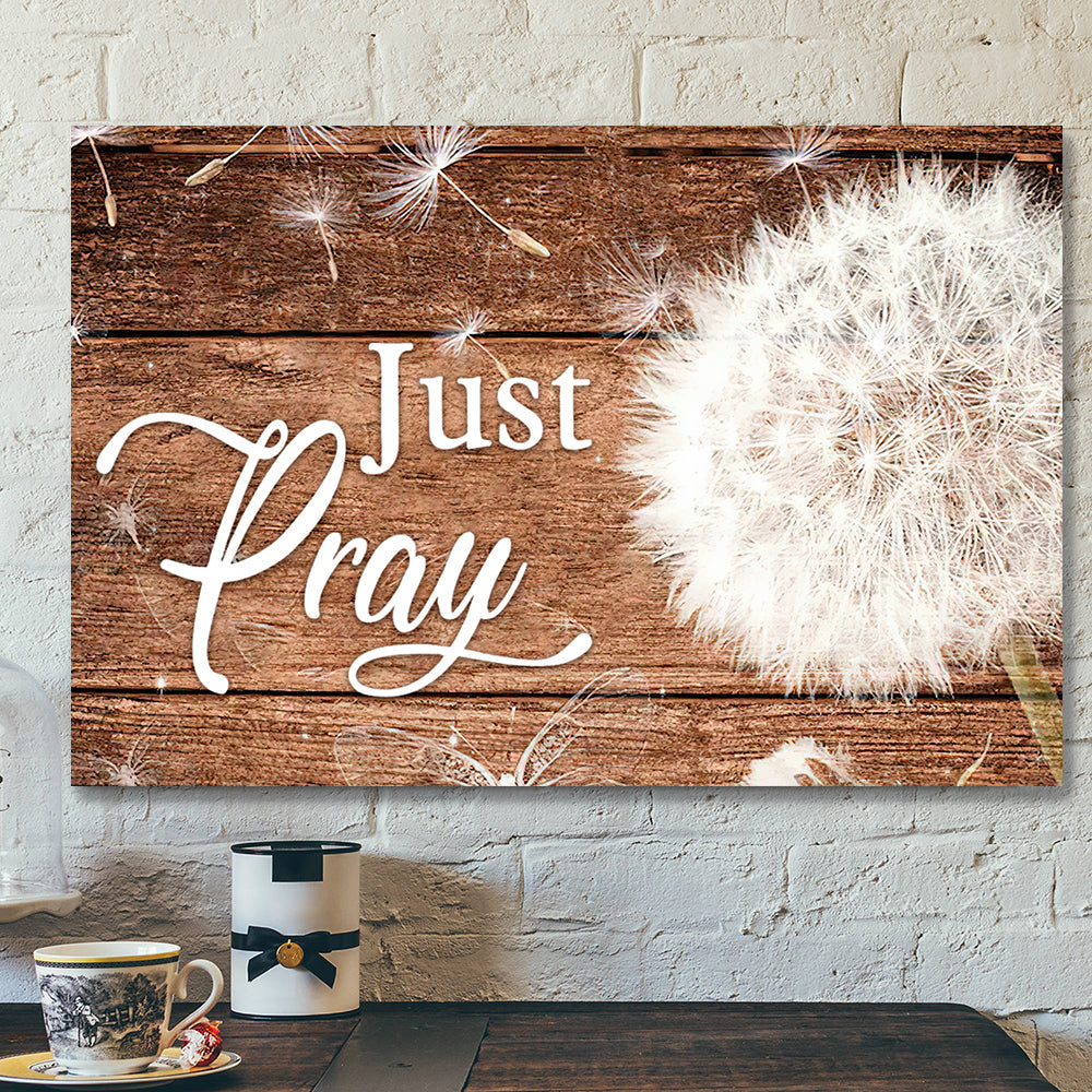 Dandelion And Just Pray 1 Canvas Wall Art – Bible Verse Canvas – Scripture Canvas Wall Art