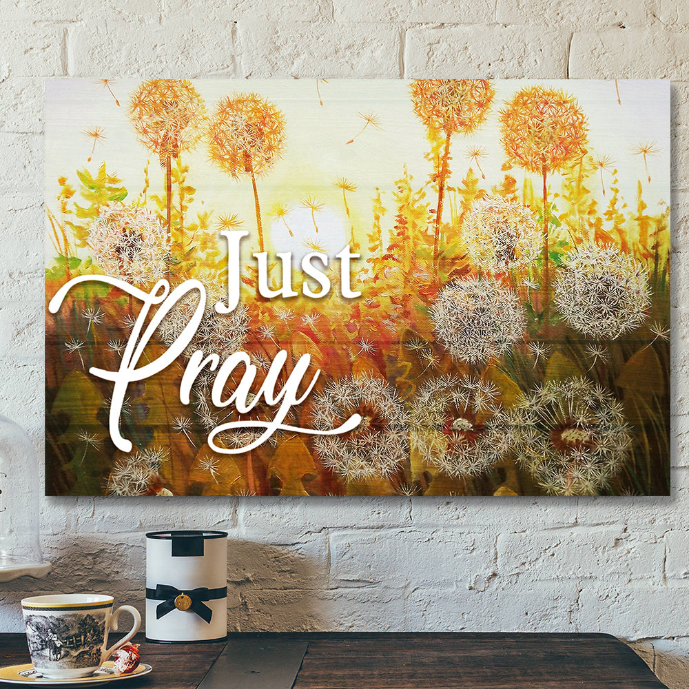 Dandelion And Just Pray 2 Canvas Wall Art – Bible Verse Canvas – Scripture Canvas Wall Art