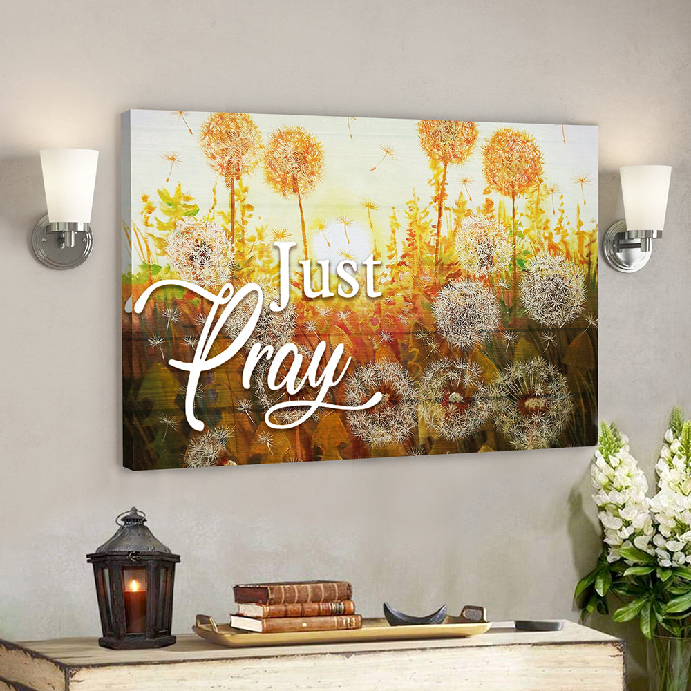 Dandelion And Just Pray 2 Canvas Wall Art – Bible Verse Canvas – Scripture Canvas Wall Art