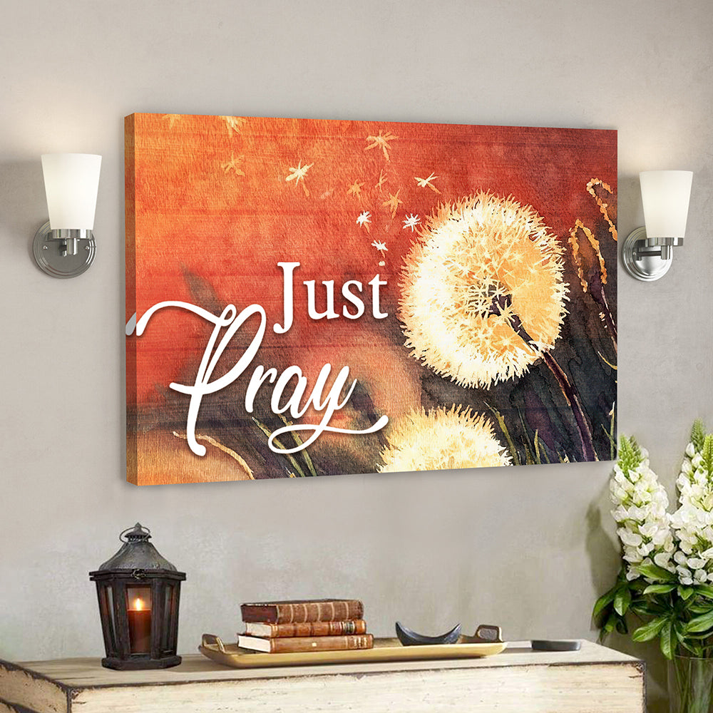 Dandelion And Just Pray 3 Canvas Wall Art – Bible Verse Canvas – Scripture Canvas Wall Art