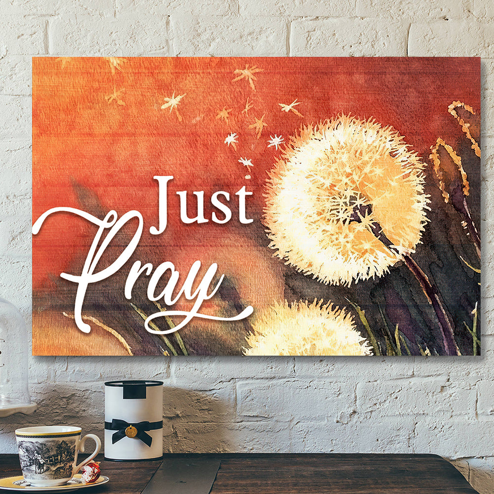 Dandelion And Just Pray 3 Canvas Wall Art – Bible Verse Canvas – Scripture Canvas Wall Art