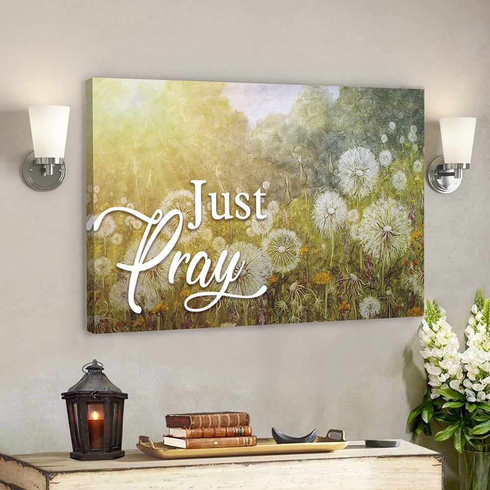 Dandelion And Just Pray 4 Canvas Wall Art – Bible Verse Canvas – Scripture Canvas Wall Art