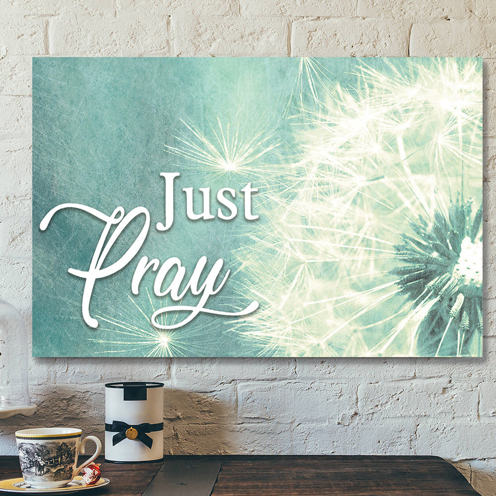 Dandelion And Just Pray 5 Canvas Wall Art – Bible Verse Canvas – Scripture Canvas Wall Art