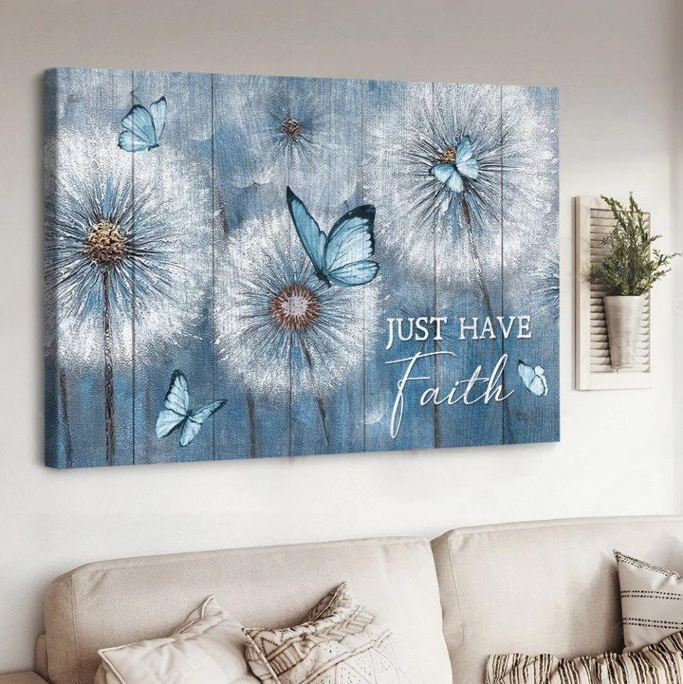 Dandelion Blue Butterfly Just Have Faith Jesus Canvas Wall Art – Christian Poster – Religious Wall Decor