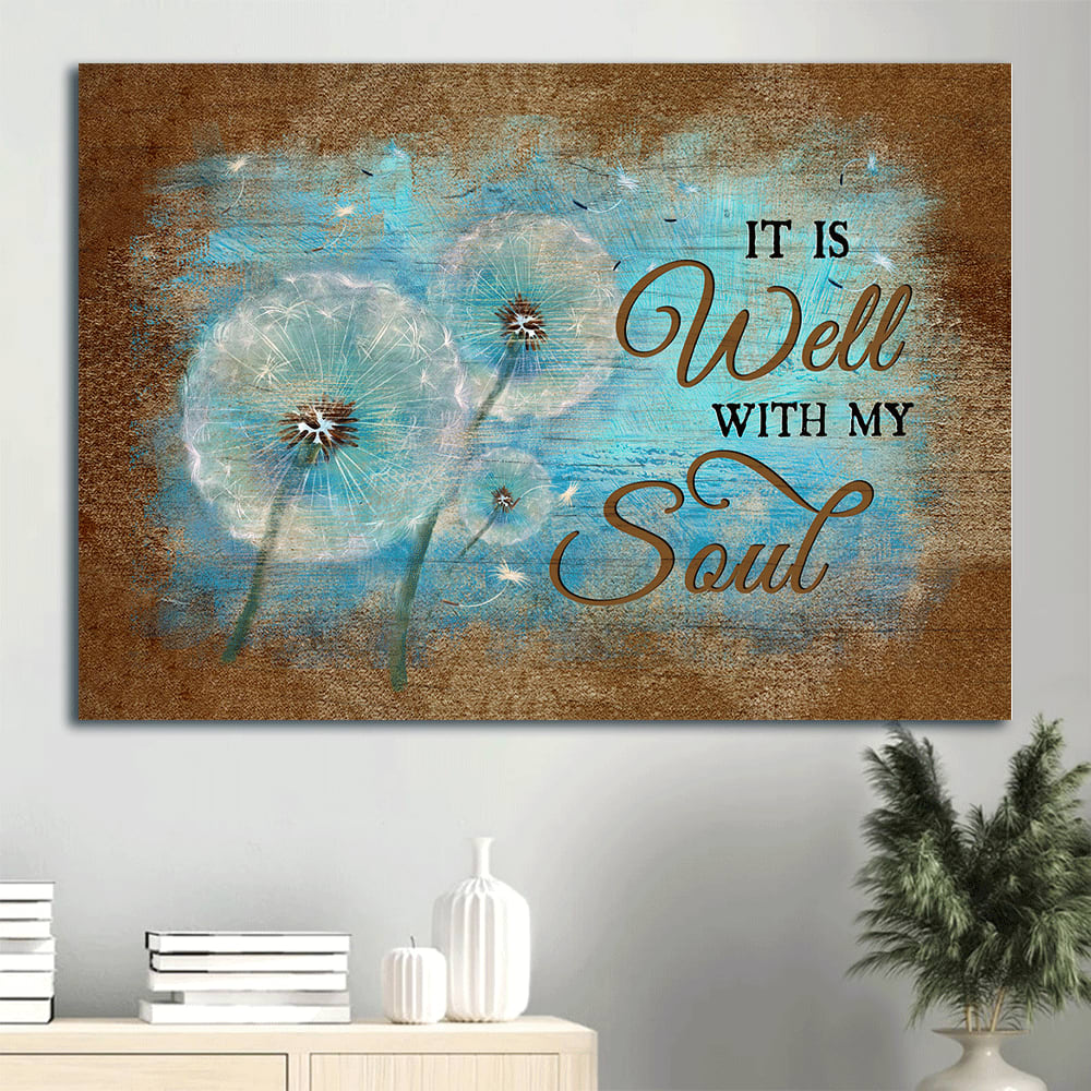 Dandelion Canvas It Is Well With My Soul Canvas Wall Art – Christian Wall Decor