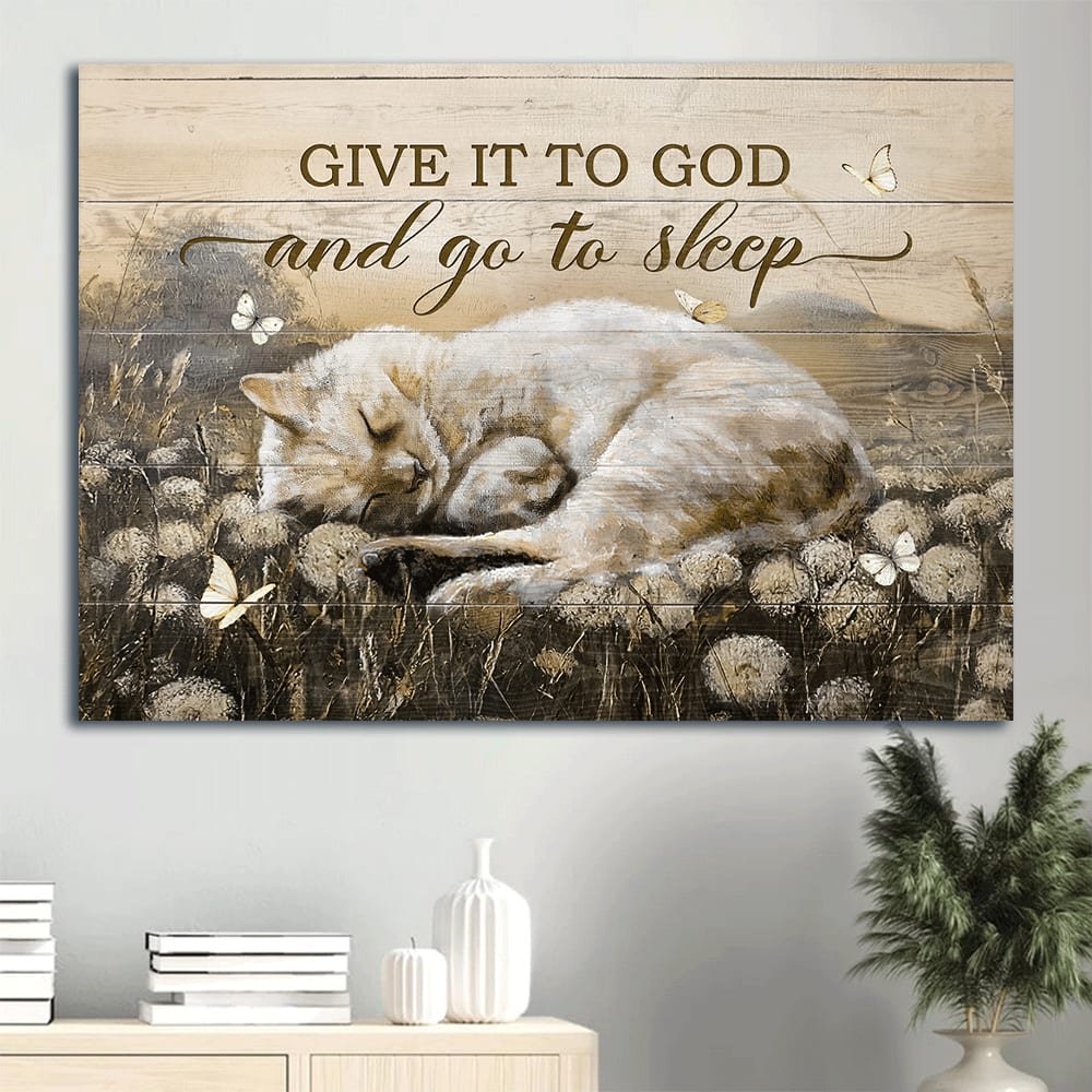 Dandelion Field Painting Sleeping Cat Butterfly Canvas Give It To God And Go To Sleep Canvas Wall Art – Christian Wall Decor