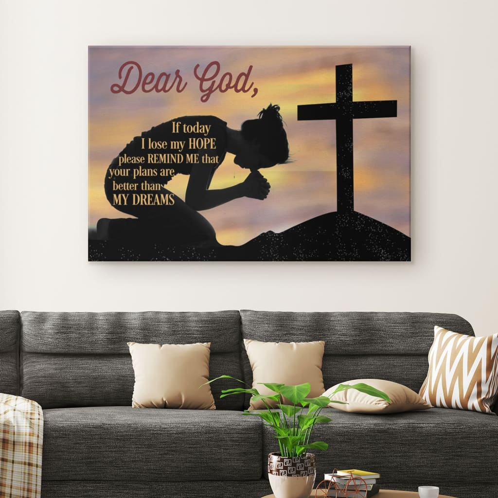 Dear God If Today I Lose My Hope Canvas Wall Art – Christian Canvas – Faith Canvas