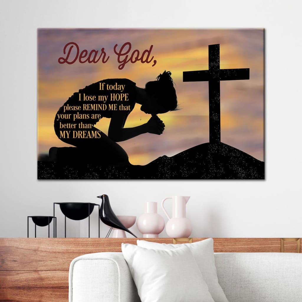 Dear God If Today I Lose My Hope Canvas Wall Art – Christian Canvas – Faith Canvas