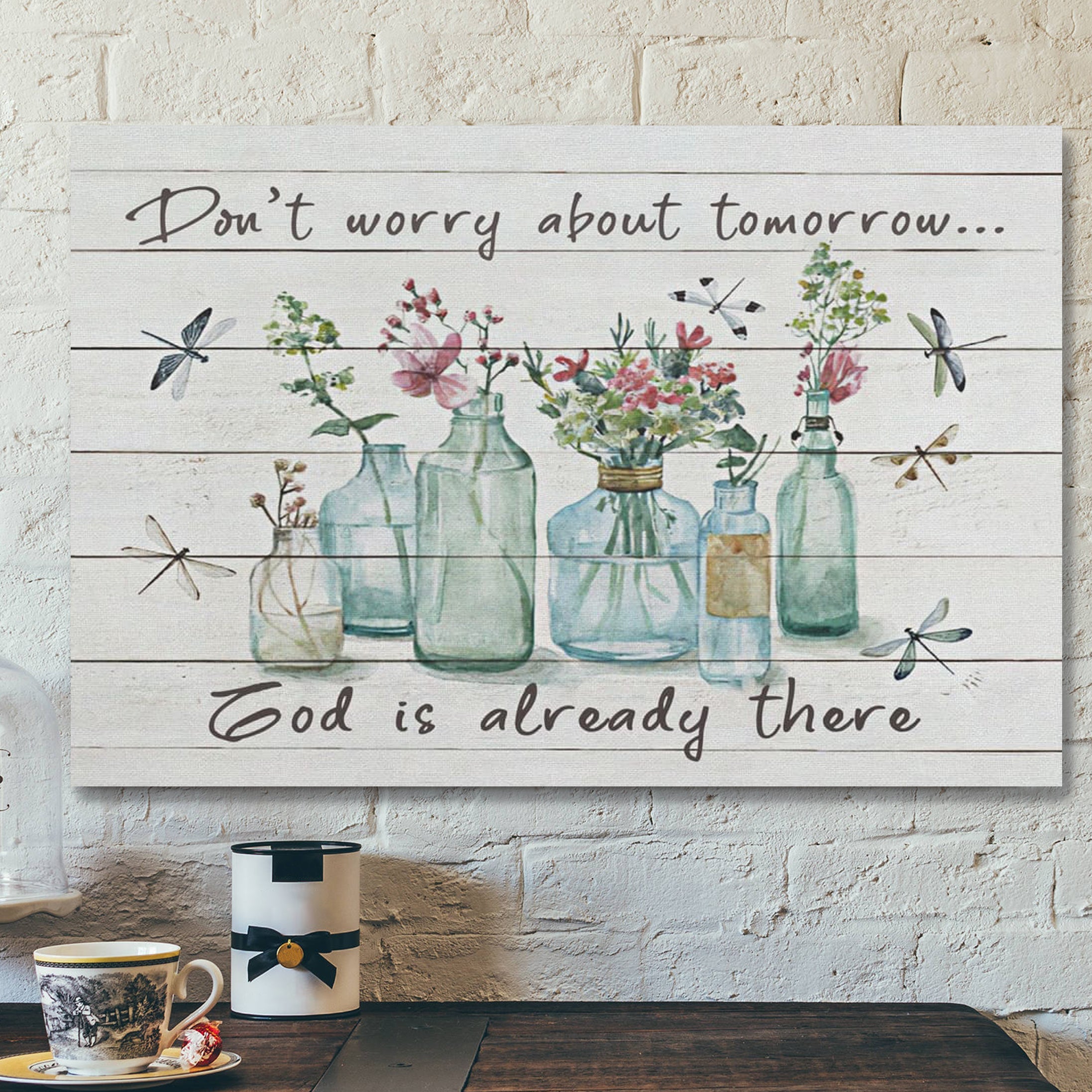 Don’t Worry About Tomorrow God Is Already There Canvas Wall Art