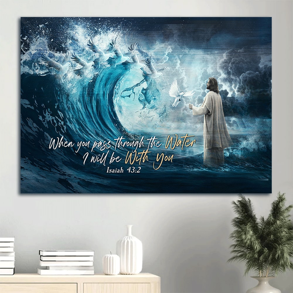 Dove Of Peace Jesus Calms The Storm Bible Verse Canvas When You Pass Through The Water Canvas Wall Art – Christian Wall Decor