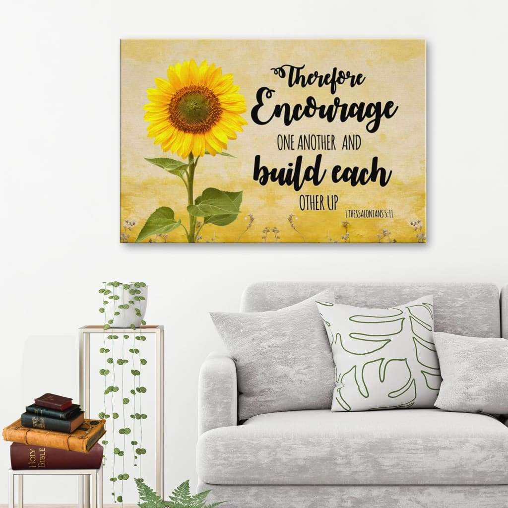 Encourage One Another And Build Each Other Up Sunflower Canvas Wall Art – Religious Wall Decor