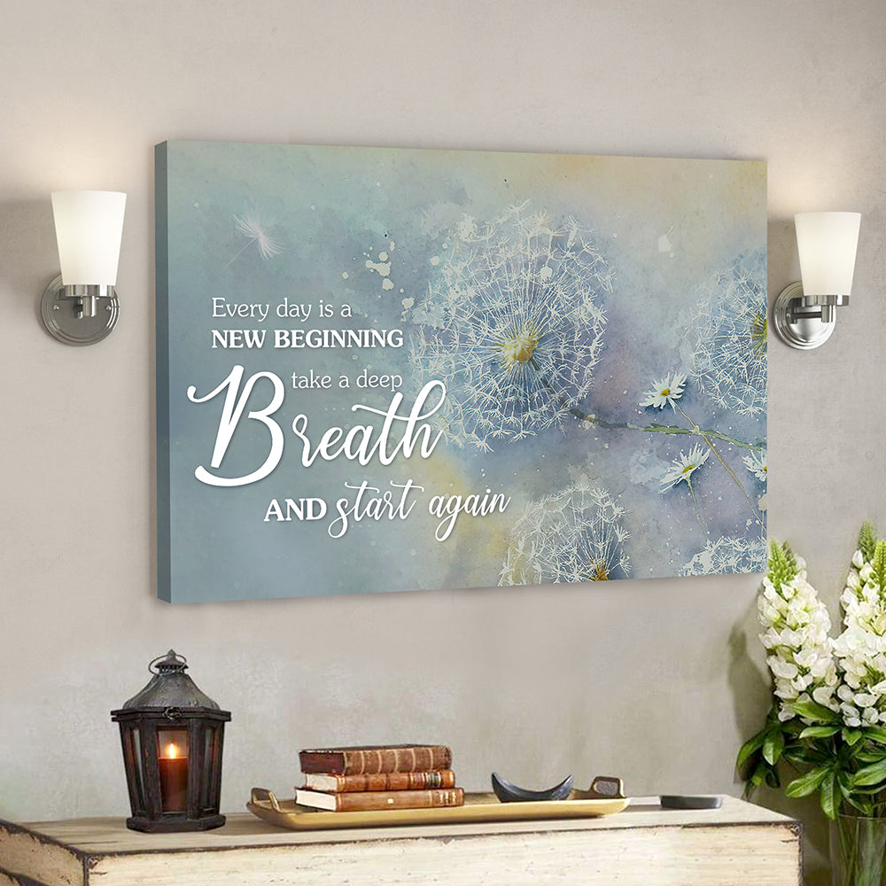 Every Day Is A New Beginning Take A Deep Breath And Start Again – Bible Canvas – Jesus Canvas Wall Art – Scripture Canvas Wall Art