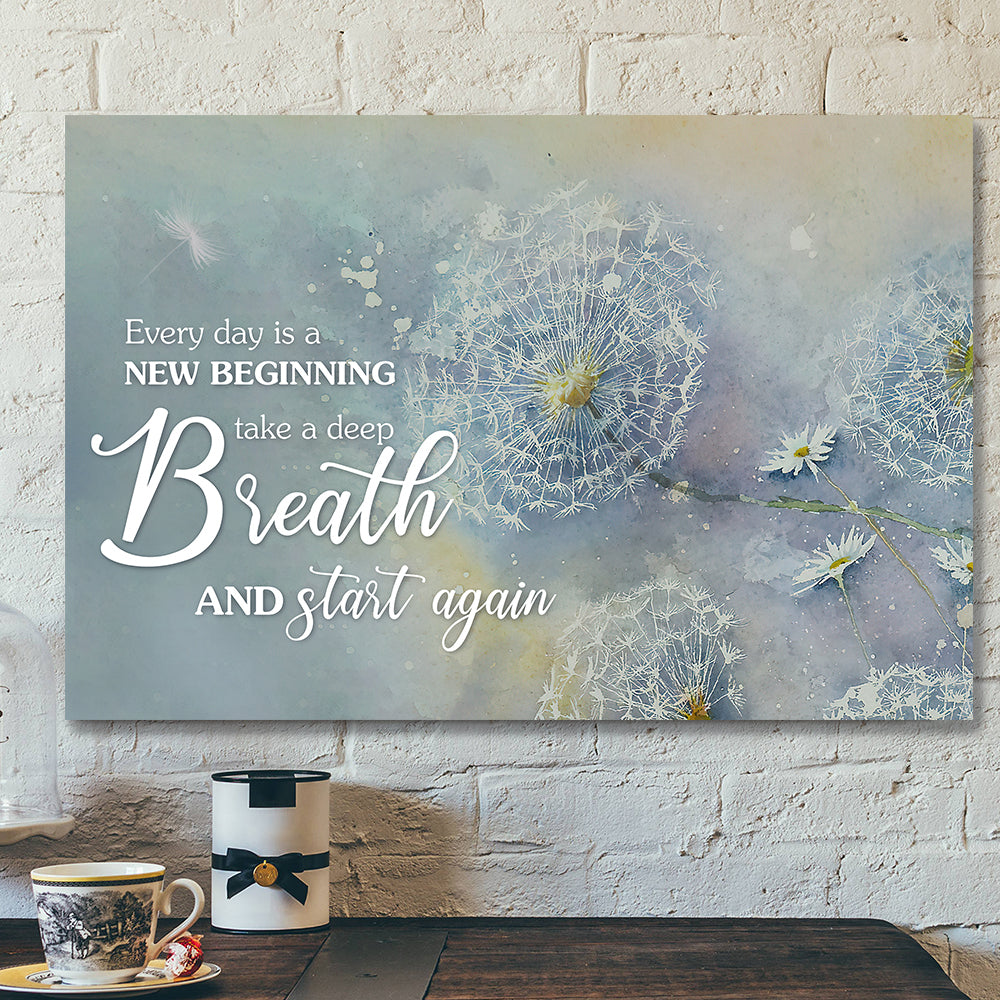 Every Day Is A New Beginning Take A Deep Breath And Start Again – Bible Canvas – Jesus Canvas Wall Art – Scripture Canvas Wall Art