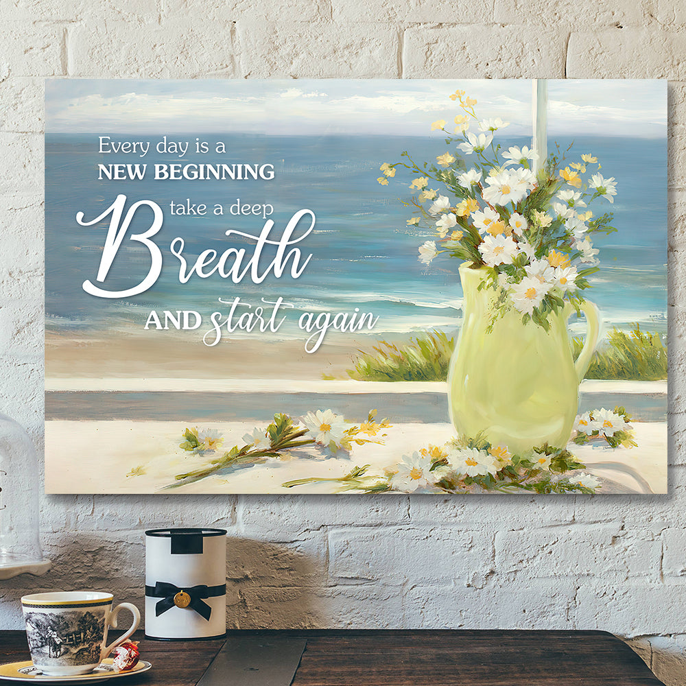 Every Day Is A New Beginning Take A Deep Breath And Start Again – Bible Verse Canvas – Jesus Canvas – Scripture Canvas Wall Art