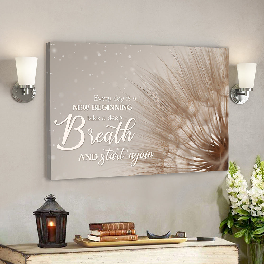 Every Day Is A New Beginning Take A Deep Breath And Start Again – Bible Verse Canvas – Scripture Canvas Wall Art