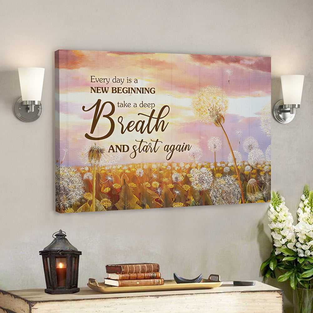 Every Day Is A New Beginning Take A Deep Breath And Start Again – Christian Canvas Wall Art – Jesus Canvas – Scripture Canvas Wall Art