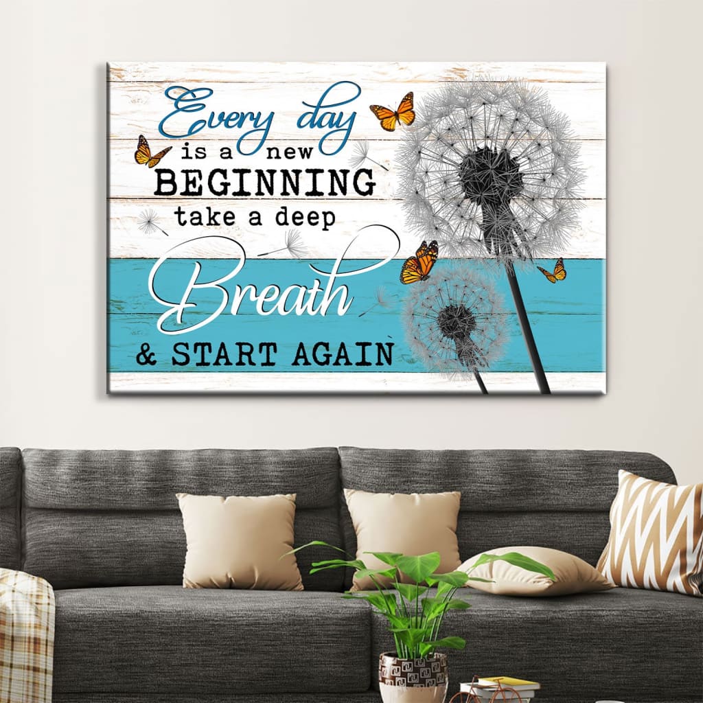 Every Day Is A New Beginning Take A Deep Breath, Dandelion Butterflies, Wall Art Canvas – Religious Wall Decor