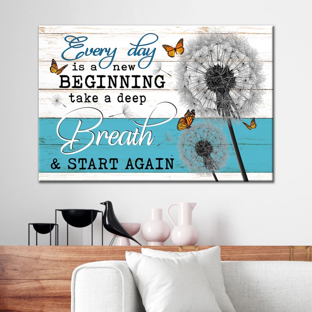 Every Day Is A New Beginning Take A Deep Breath, Dandelion Butterflies, Wall Art Canvas – Religious Wall Decor