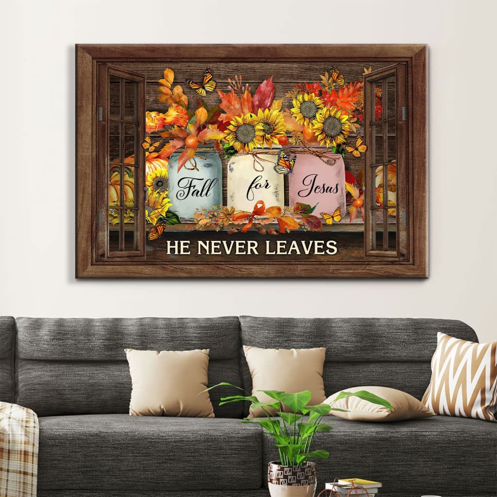 Fall For Jesus He Never Leaves, Thanksgiving Autumn, Christian Wall Art Canvas – Religious Wall Decor