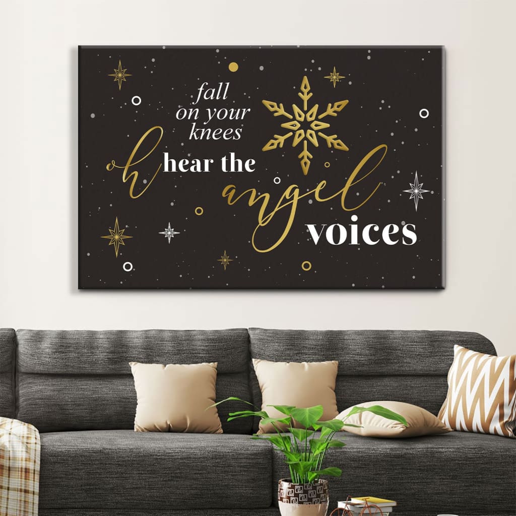 Fall On Your Knees Oh Hear The Angel Voices, Christmas Wall Art Canvas – Religious Wall Decor