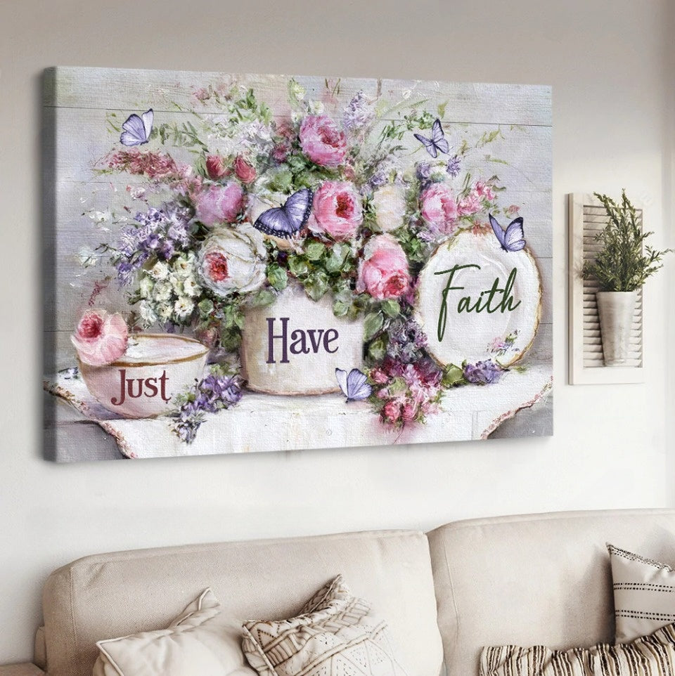 Flower Garden Just Have Faith Canvas Wall Art – Christian Poster – Religious Wall Decor