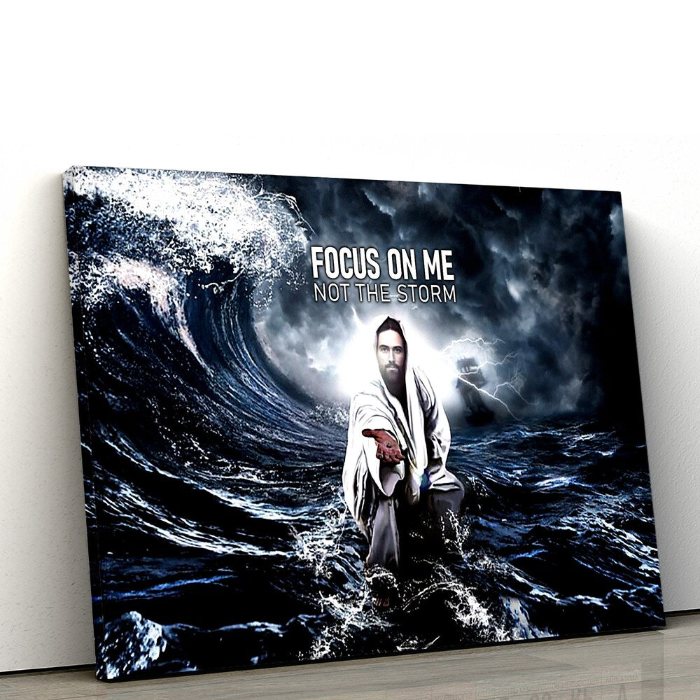 Focus On Me Not The Storm Jesus Give Me Hand Canvas Wall Art – Jesus Canvas Pictures – Christian Wall Posters