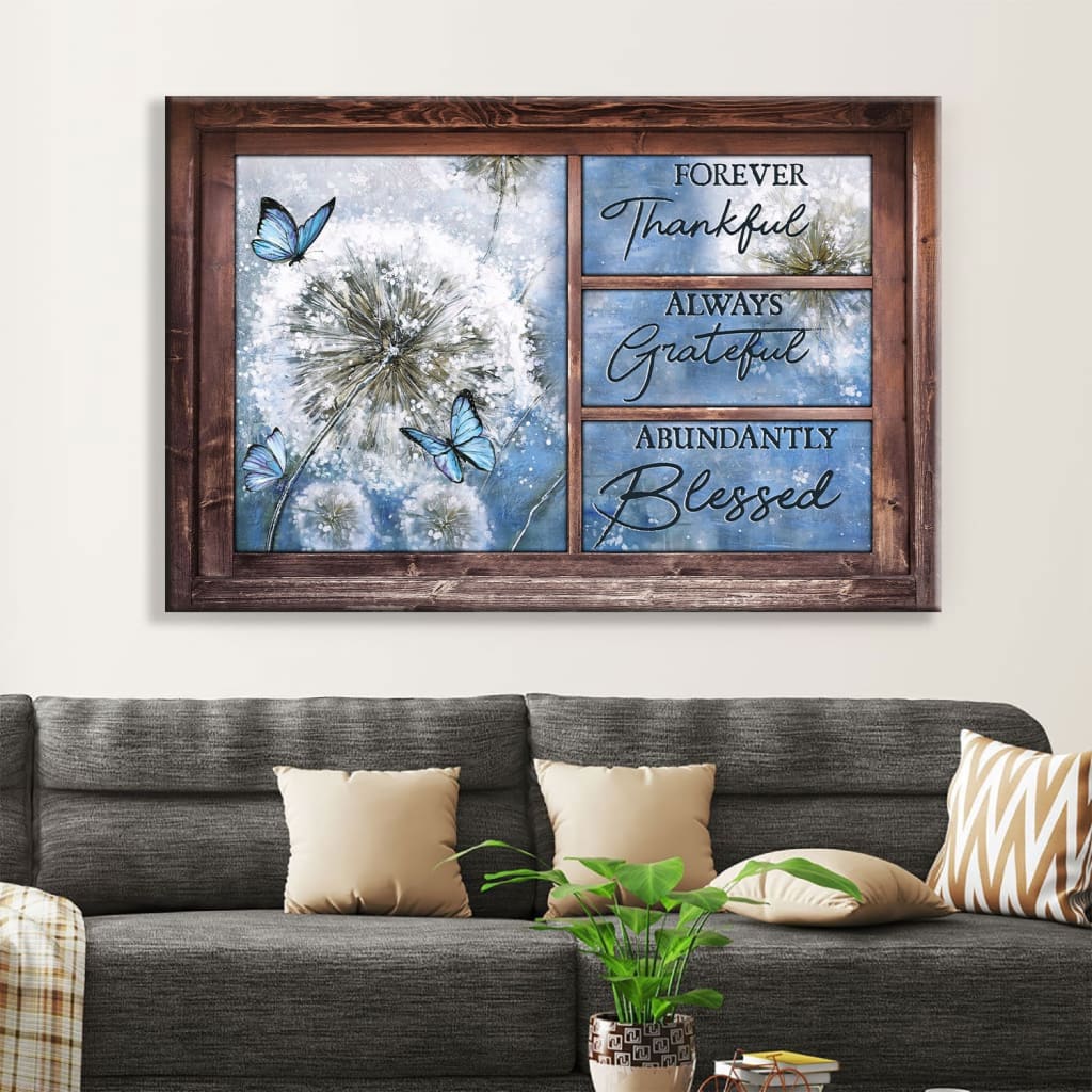 Forever Thankful Always Grateful Abundantly Blessed Wall Art Canvas Print – Religious Wall Decor