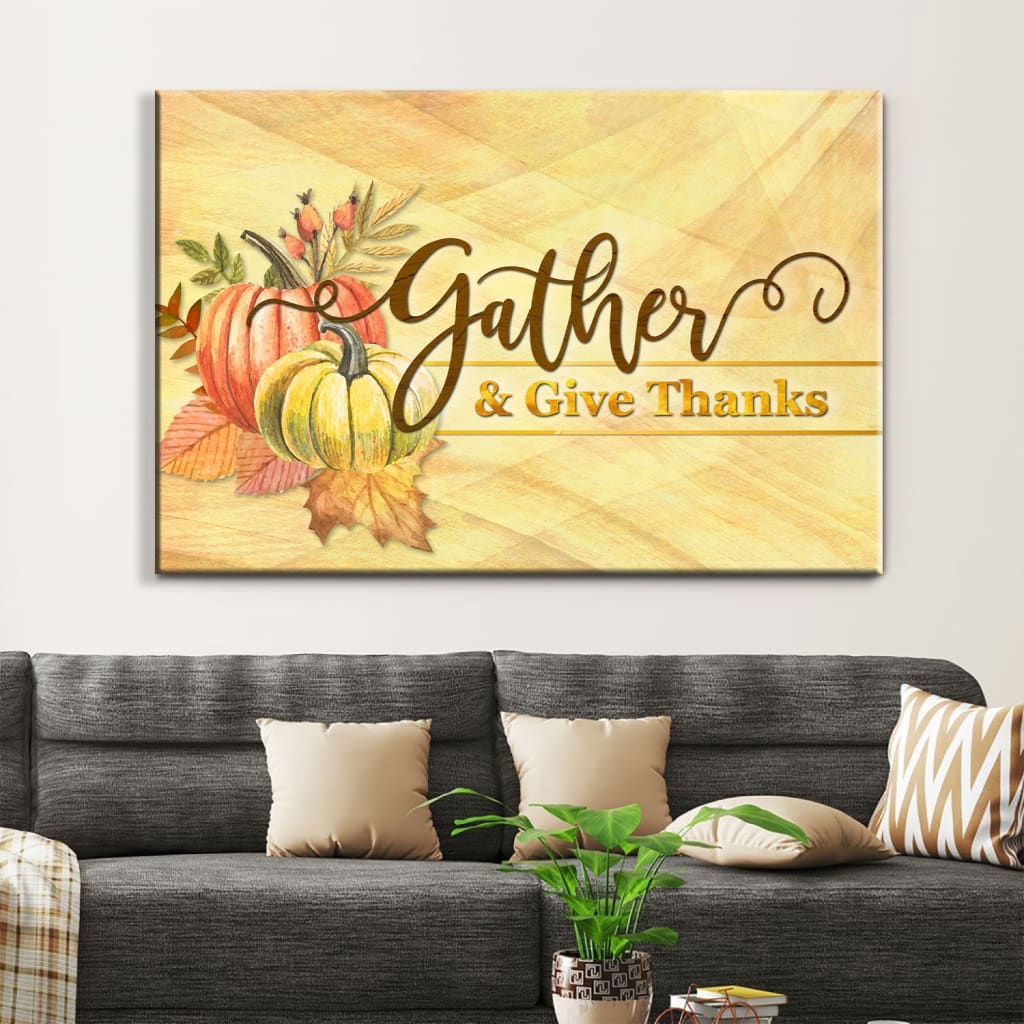 Gather And Give Thanks, Christian Thanksgiving Wall Art Canvas – Religious Wall Decor