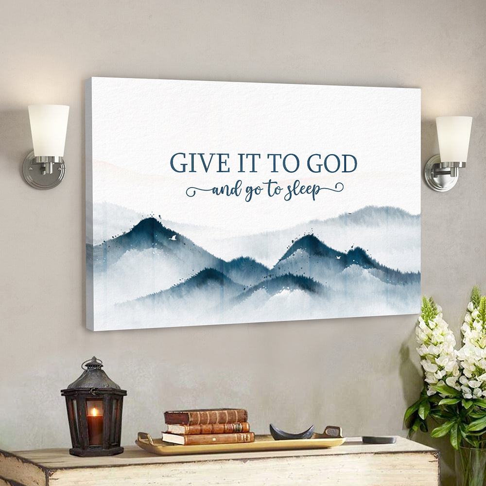 Give It To God And Go To Sleep 1 – Bible Verse Canvas – Scripture Canvas Wall Art