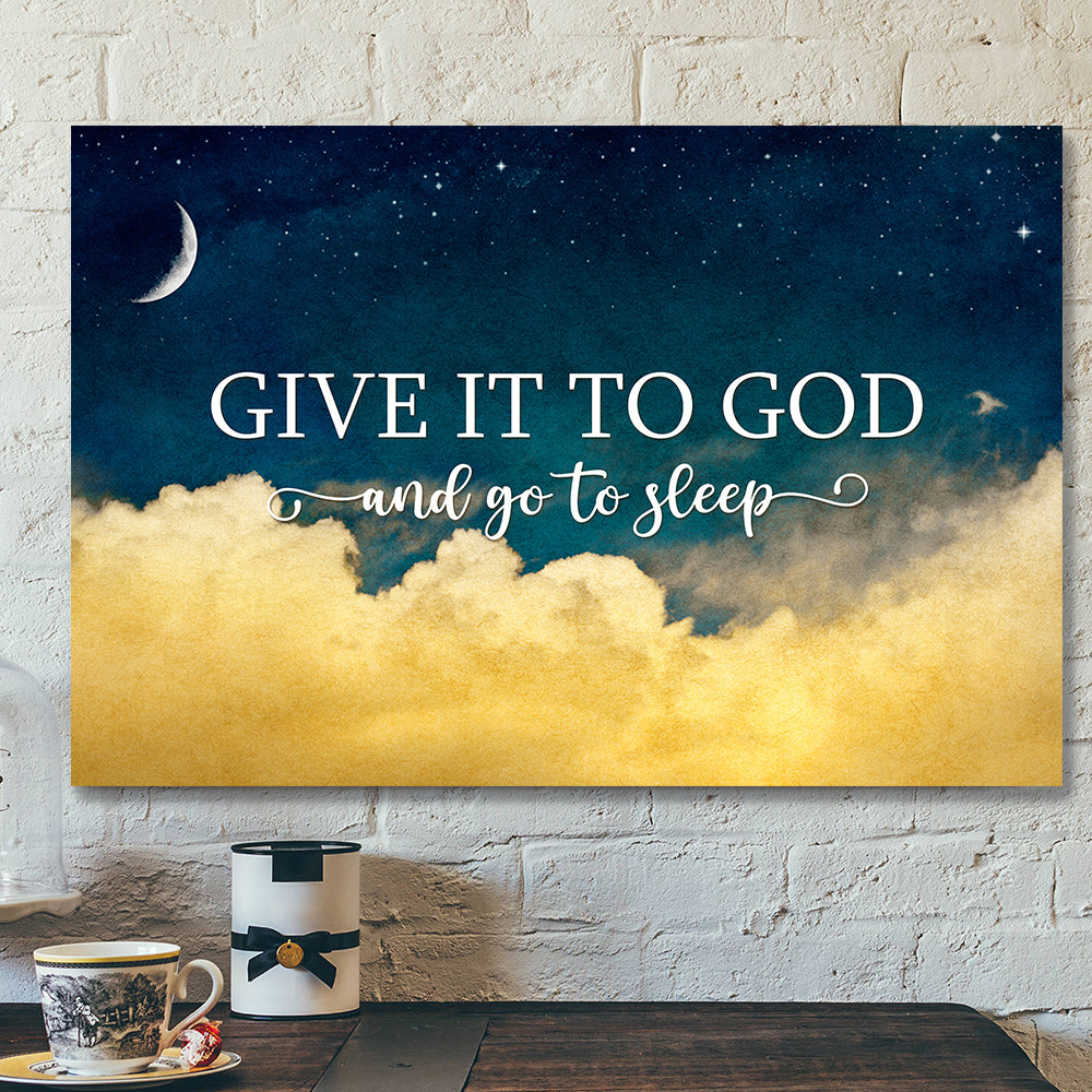 Give It To God And Go To Sleep 4 – Bible Verse Canvas – Scripture Canvas Wall Art