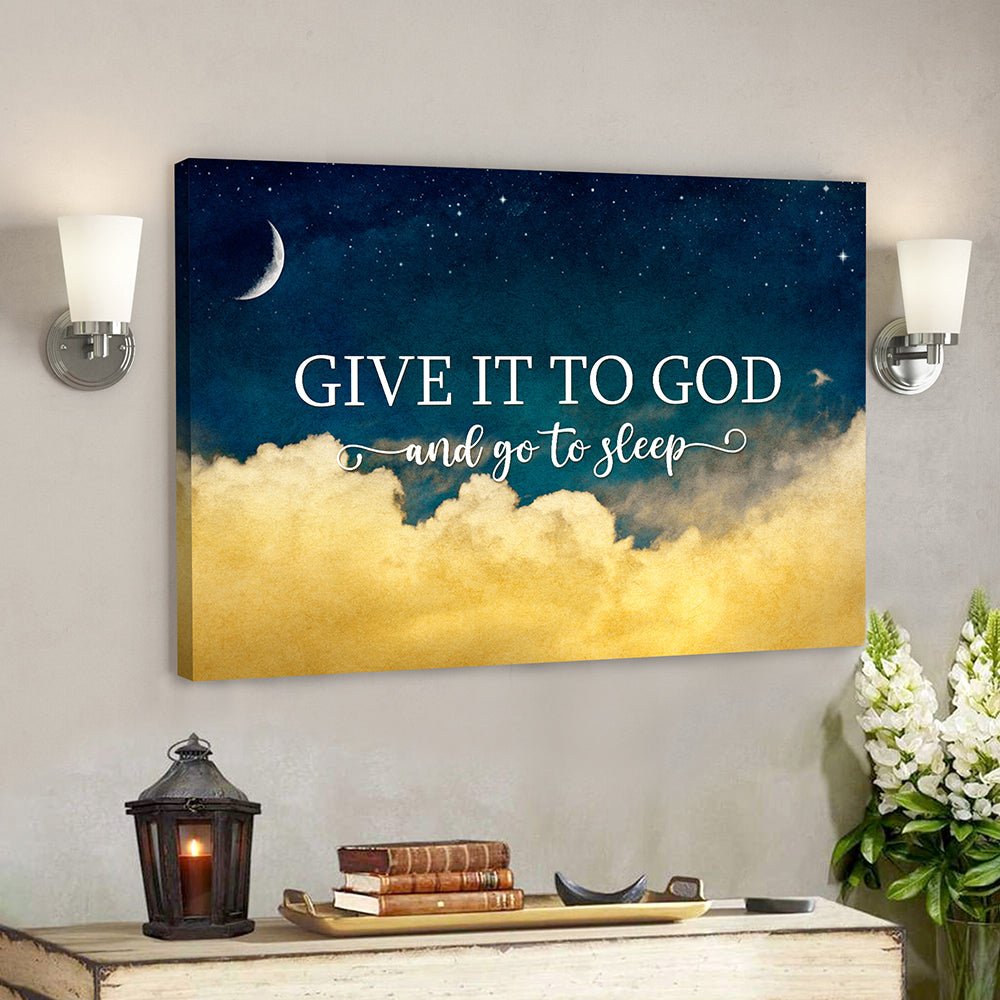 Give It To God And Go To Sleep 4 – Bible Verse Canvas – Scripture Canvas Wall Art