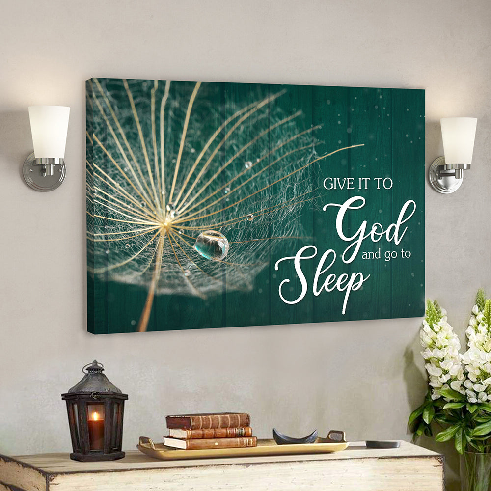 Give It To God And Go To Sleep 7 – Bible Verse Canvas – Scripture Canvas Wall Art