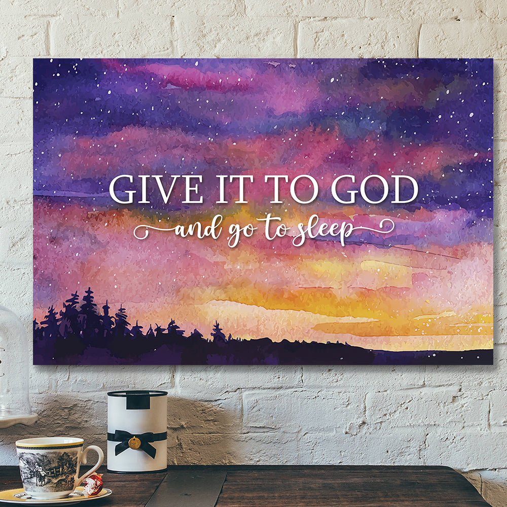 Give It To God And Go To Sleep 8 – Bible Verse Canvas – Scripture Canvas Wall Art