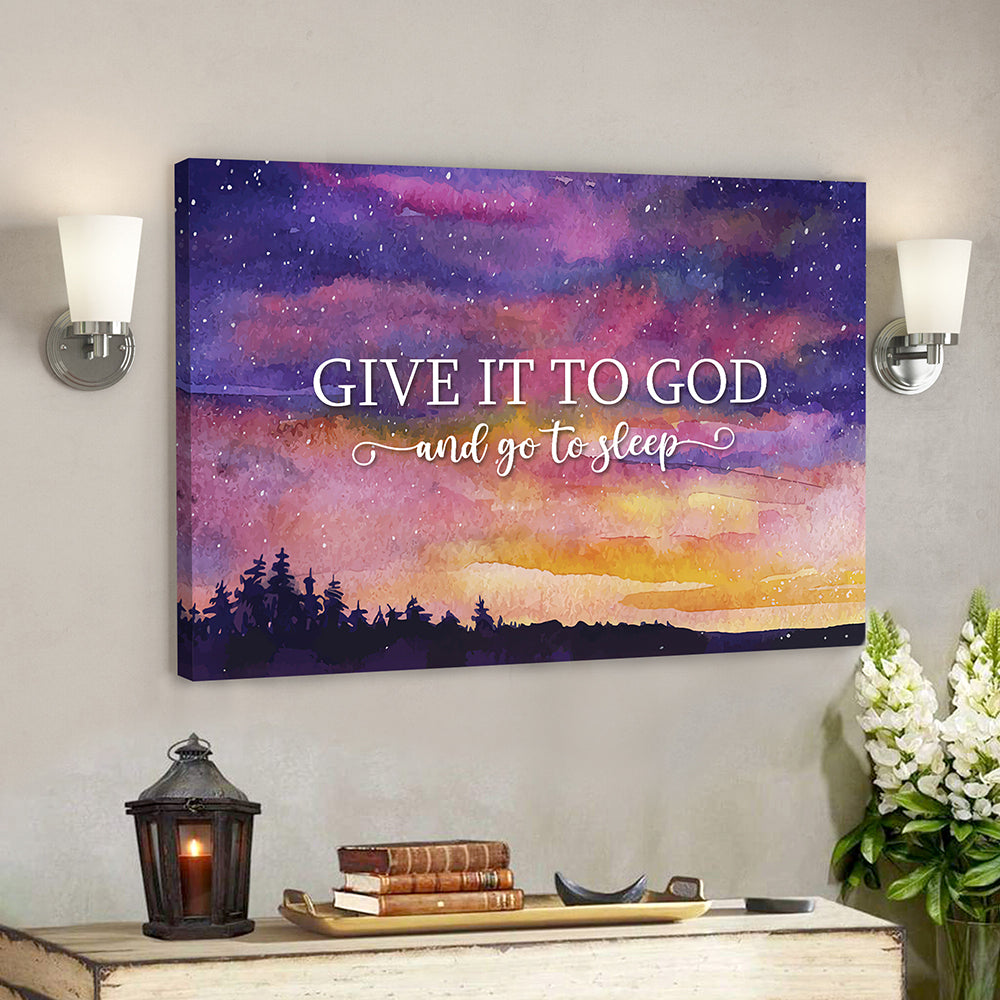 Give It To God And Go To Sleep 8 – Bible Verse Canvas – Scripture Canvas Wall Art