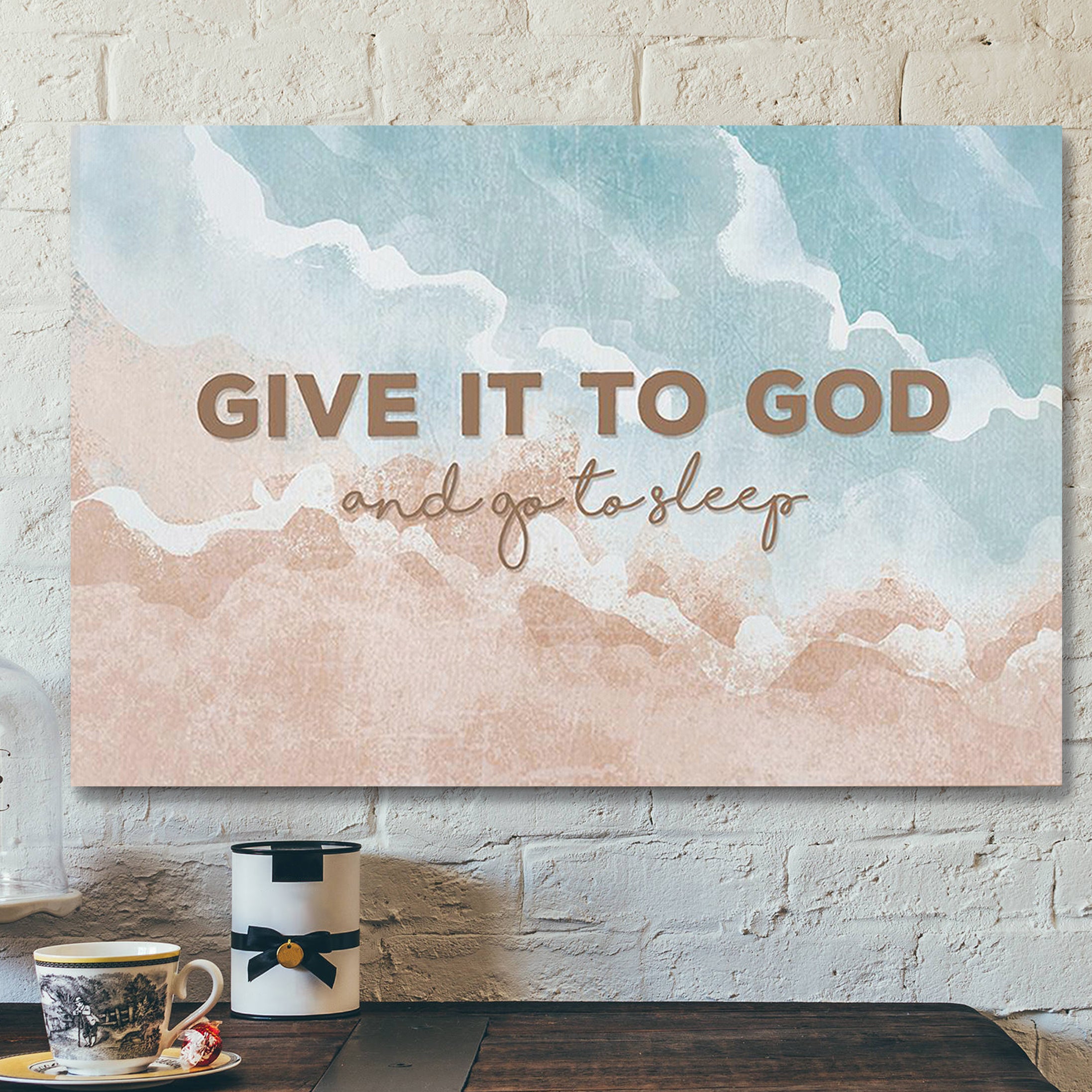 Give It To God And Go To Sleep Canvas Wall Art