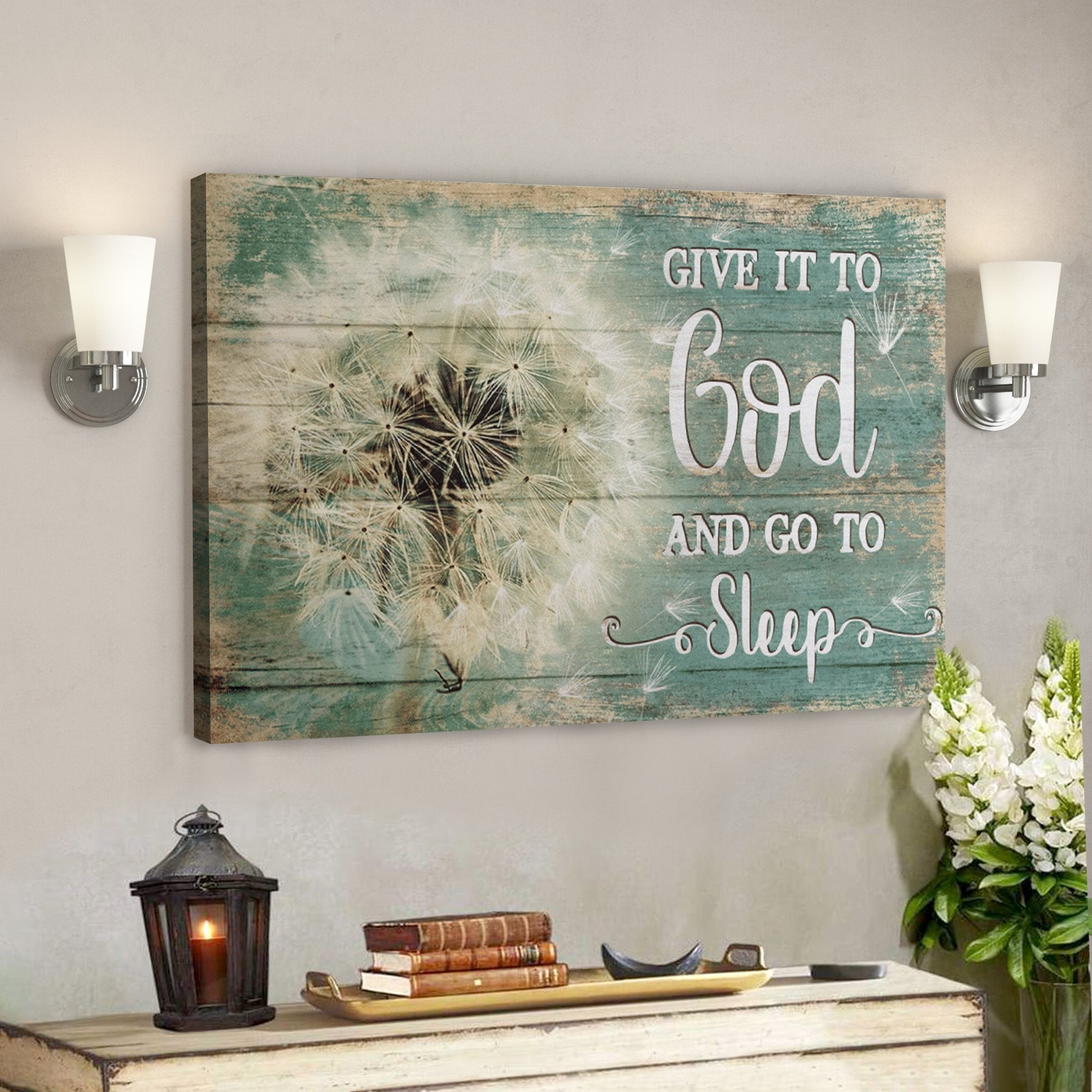 Give It To God And Go To Sleep Canvas Wall Art – Dandelion Wall Decor