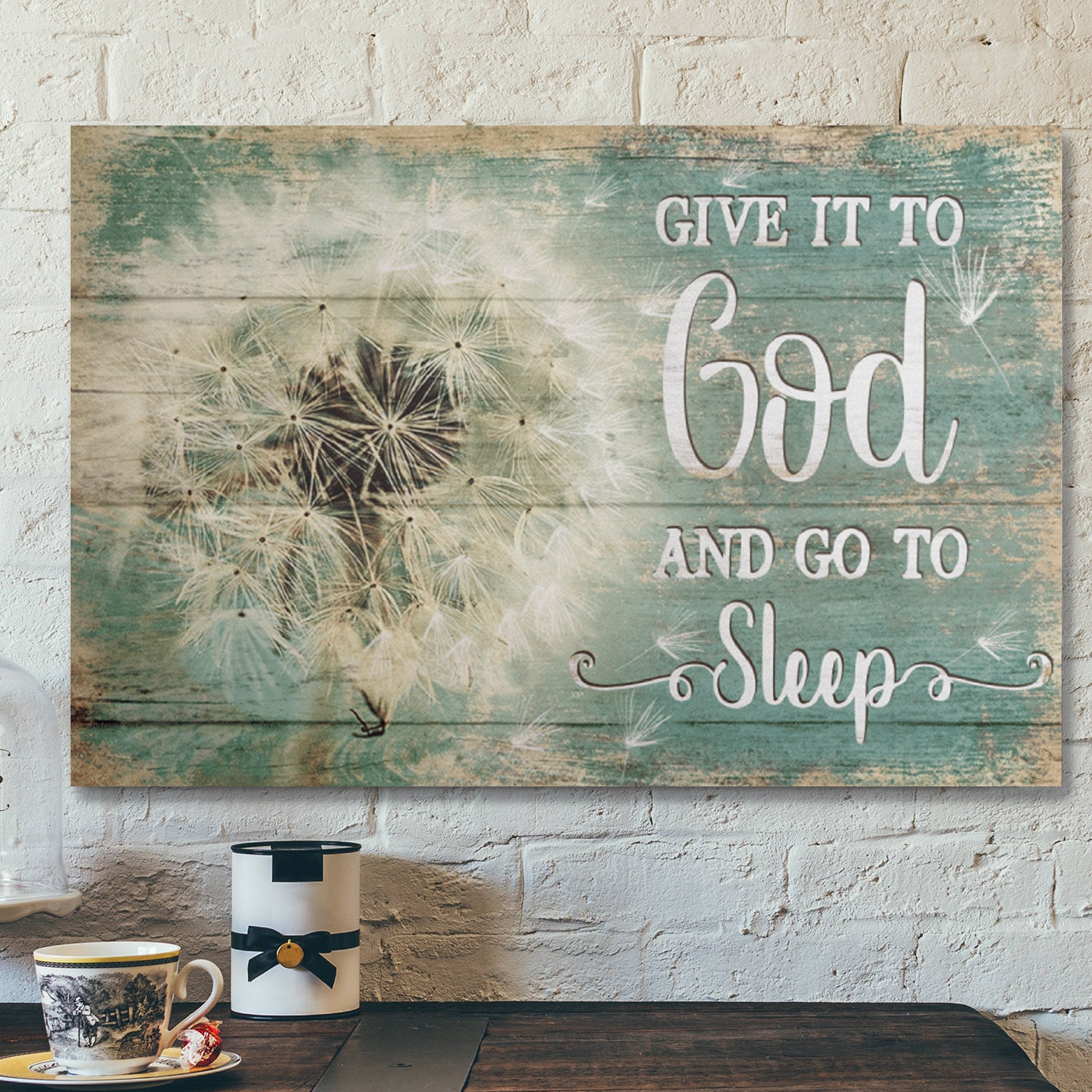 Give It To God And Go To Sleep Canvas Wall Art – Dandelion Wall Decor