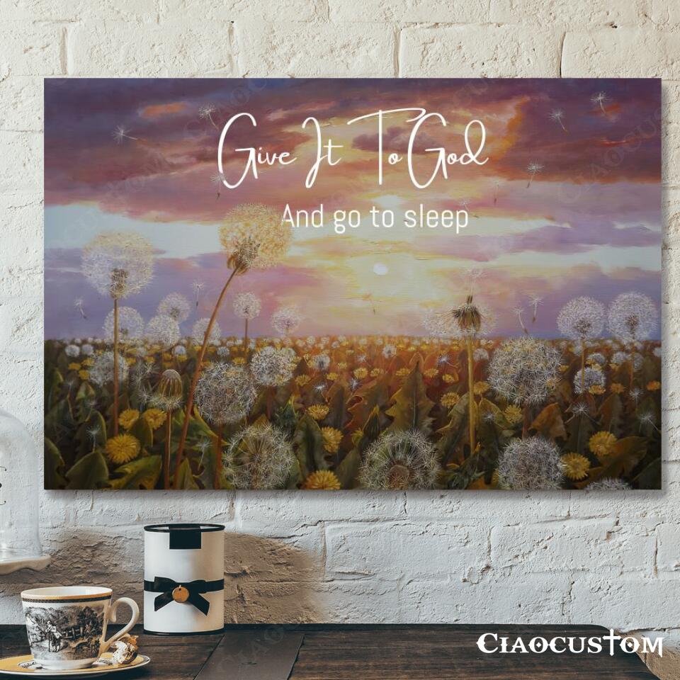 Give It To God And Go To Sleep Dandelion – Canvas Wall Art – Christian Canvas Prints – Faith Canvas – Bible Verse Canvas