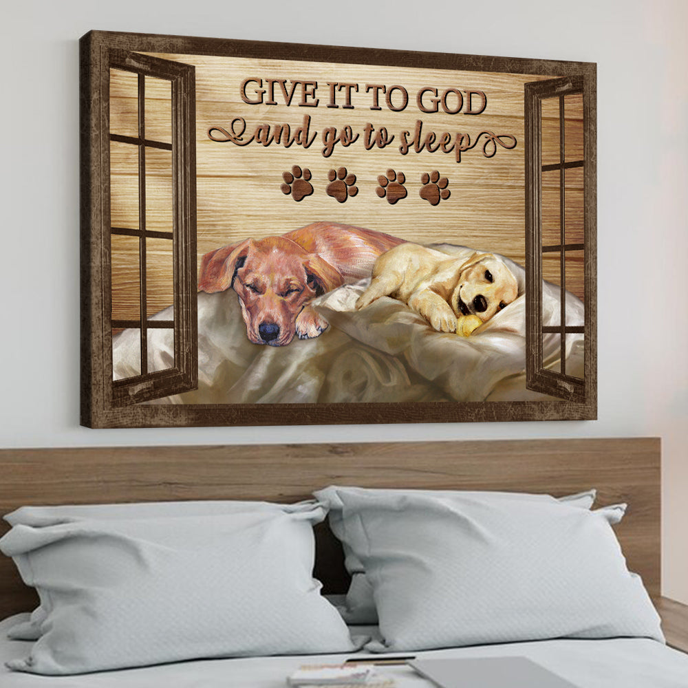 Give It To God And Go To Sleep Dog Labrador Retriever – Christian Canvas Prints – Faith Canvas – Bible Verse Canvas